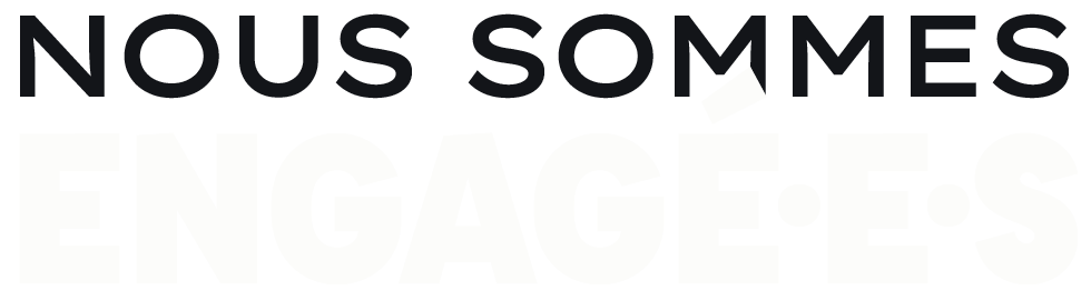 Nous sommes engagé·e·s