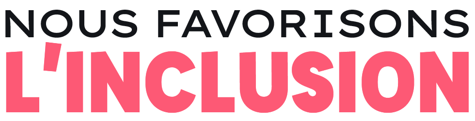 Nous favorisons l'inclusion